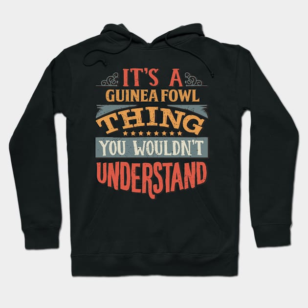 It's A Guinea Fowl Thing You Wouldn't Understand - Gift For Guinea Fowl Lover Hoodie by giftideas